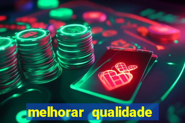melhorar qualidade da foto ia online